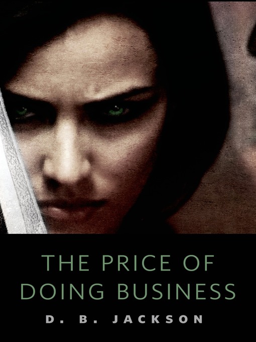Title details for The Price of Doing Business by D. B. Jackson - Available